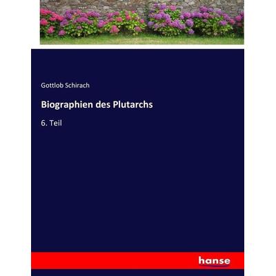 Biographien des Plutarchs, Taschenbuch von Gottlob Schirach, Hansebooks, 978-3-7433-8109-4