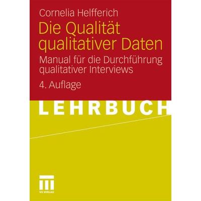 Die Qualität qualitativer Daten, Taschenbuch von Cornelia Helfferich, VS Verlag für Sozialwissenschaften, 978-3-531-17382-5