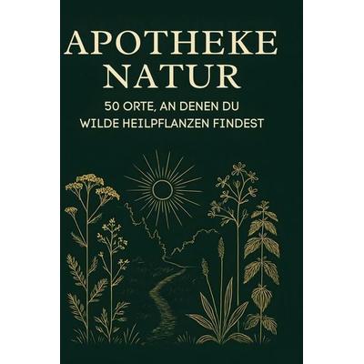 Apotheke Natur, Gebundene Ausgabe von Lina Becker, BoD - Books on Demand, 978-3-695-35060-5