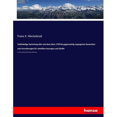 Vollständige Sammlung aller seit dem Jahre 1729 bis gegenwärtig ergangenen Generalien und Verordnungen für sämtliche Innungen und Zünfte, Taschenbuch