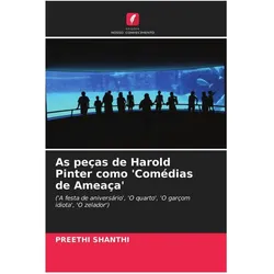 As peças de Harold Pinter como 'Comédias de Ameaça', Fachbücher von Preethi Shanthi