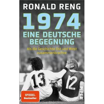 1974 – Eine deutsche Begegnung, Gebundene Ausgabe von Ronald Reng, Piper