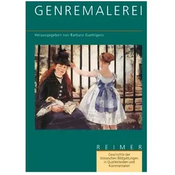 Geschichte der klassischen Bildgattungen in Quellentexten und Kommentaren / Genremalerei, Fachbücher von Barbara Gaethgens, Barbara Gaehtgens