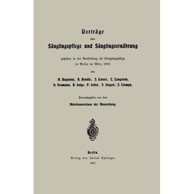 Vorträge über Säuglingspflege und Säuglingsernährung, Taschenbuch von Adolf Baginsky,B. Bendix,I. Cassel,L. Langstein,H. Neumann, Springer Berlin,