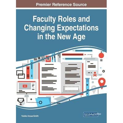 Faculty Roles and Changing Expectations in the New Age, Gebundene Ausgabe von , Information Science Reference, 978-1-5225-7438-5