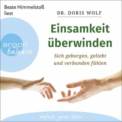 Einsamkeit überwinden - Doris Wolf, Audio, 9783732458127