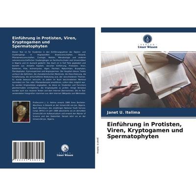 Einführung in Protisten, Viren, Kryptogamen und Spermatophyten, Taschenbuch von Janet U. Itelima, Verlag Unser Wissen, 978-620-3-99824-5
