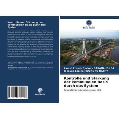 Kontrolle und Stärkung der kommunalen Basis durch das System, Taschenbuch von Laurel Franck Syviney BAKANAHONDA,Jacques Lépine Moukoko Bathy, Verlag