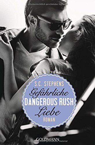 Stephens, S. C. - Dangerous Rush. Gefährliche Liebe: Die Rush-Trilogie 2 - Roman - Preis vom 15.10.2026 23:06:25 h