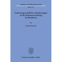 Verfassungsrechtliche Anforderungen an die Stimmenverteilung im Bundesrat., Fachbücher von Carsten Deecke