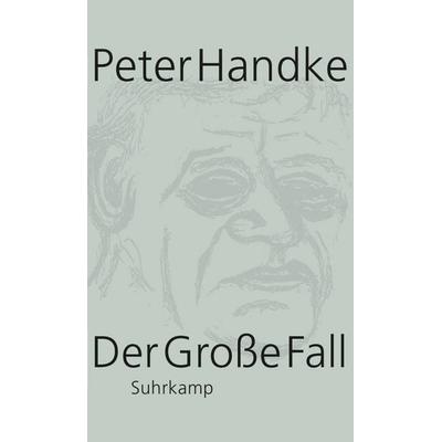 Der Große Fall, Gebundene Ausgabe von Peter Handke, Suhrkamp