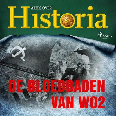 De bloedbaden van WO2 - Alles over historia, Audio, 9788726461268