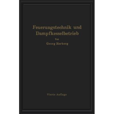 Handbuch der Feuerungstechnik und des Dampfkesselbetriebes, Taschenbuch von Gerog Herberg, Springer Berlin, 978-3-642-89835-8