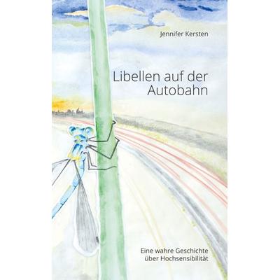 Libellen auf der Autobahn, Taschenbuch von Jennifer Kersten, BoD – Books on Demand, 978-3-7526-8633-3