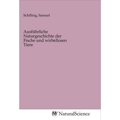Ausführliche Naturgeschichte der Fische und wirbellosen Tiere, Taschenbuch von , MV-NaturalScience, 978-3-96878-384-0