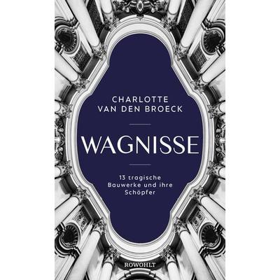 Wagnisse, Gebundene Ausgabe von Charlotte Van den Broeck, Rowohlt