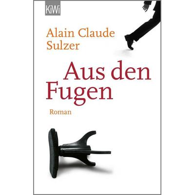 Aus den Fugen, Taschenbuch von Alain Claude Sulzer, Kiepenheuer & Witsch, 978-3-462-04604-5