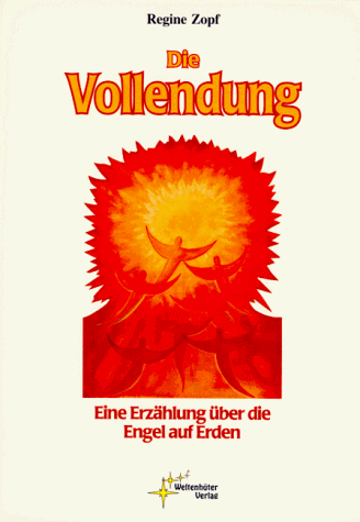 Regine Zopf - Die Vollendung. Eine Erzählung über die Engel auf Erden - Preis vom 09.10.2026 07:28:09 h