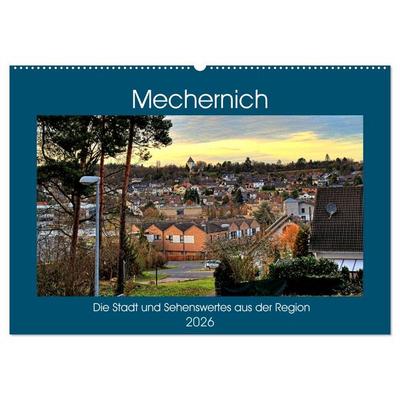 Mechernich - Die Stadt und Sehenswertes aus der Region (Wandkalender 2026 DIN A2 quer), CALVENDO Monatskalender