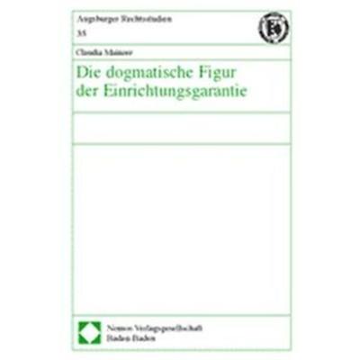 Die dogmatische Figur der Einrichtungsgarantie, Gebundene Ausgabe von Claudia Mainzer, Nomos, 978-3-8329-0329-9