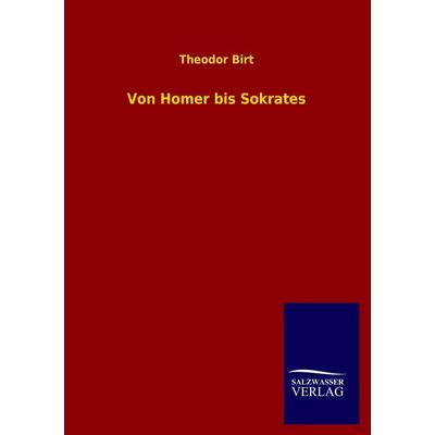 Von Homer bis Sokrates, Taschenbuch von Theodor Birt, Salzwasser, 978-3-8460-3527-6