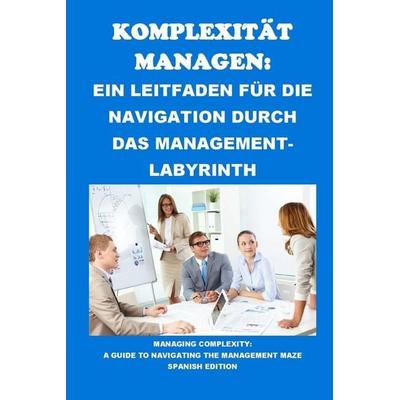 Komplexität managen, Taschenbuch von Philip Martin Mccaulay, Independently Published