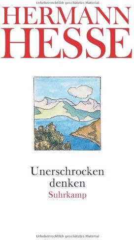 Hermann Hesse - Unerschrocken denken: Gedanken aus seinen Werken und Briefen. Politik. Ratio. Wissen und Bewußtsein (suhrkamp taschenbuch) - Preis vom 09.10.2026 07:28:09 h