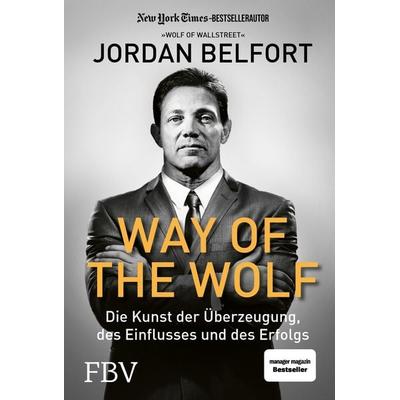 Way of the Wolf, Gebundene Ausgabe von Jordan Belfort, Finanzbuch Verlag, 978-3-95972-588-0