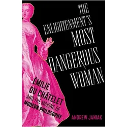 The Enlightenment's Most Dangerous Woman, Sachbücher von Andrew Janiak