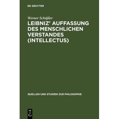 Leibniz' Auffassung des menschlichen Verstandes (intellectus), Gebundene Ausgabe von Werner Schüssler, De Gruyter, 978-3-11-013645-6