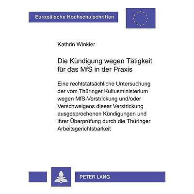 Die Kündigung wegen Tätigkeit für das MfS in der Praxis, Taschenbuch von Kathrin Winkler, Peter Lang GmbH, Internationaler Verlag der Wissenschaften,