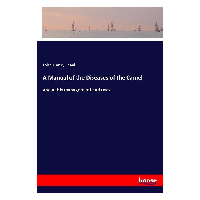 Hansebooks A Manual of the Diseases of the Camel (Englisch, Softcover, John Henry Steel) (55980711)