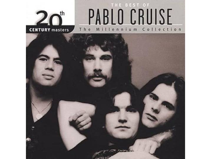 The Best Of Pablo Cruise: Millennium Collection
