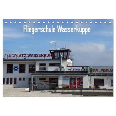 Fliegerschule Wasserkuppe (Tischkalender 2027 DIN A5 quer), CALVENDO Monatskalender