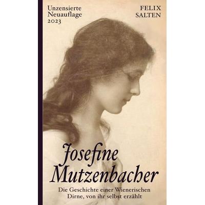 Josefine Mutzenbacher (Unzensierte Ausgabe), Taschenbuch von Felix Salten, Brave New Books, 978-94-6465-887-3