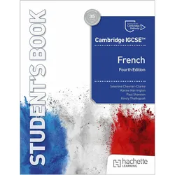 Cambridge IGCSE™ French Fourth edition Student's Book, Schulbücher von Paul Shannon, Kirsty Thathapudi, Séverine Chevrier-Clarke, Karine Harrington
