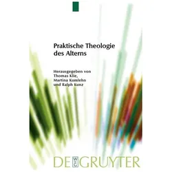Praktische Theologie des Alterns, Fachbücher von Thomas Klie, Ralph Kunz, Martina Kumlehn