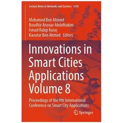 Innovations in Smart Cities Applications Volume 8, Fachbücher von Mohamed Ben Ahmed, Kaoutar Ben Ahmed, Ismail Rakip Kara, ISMA, Boudhir/Rakip Karas, Anouar Abdelhakim