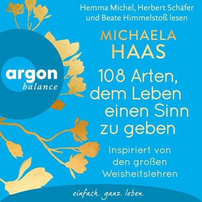 108 Arten, dem Leben einen Sinn zu geben - Michaela Haas, Audio, 9783732474639