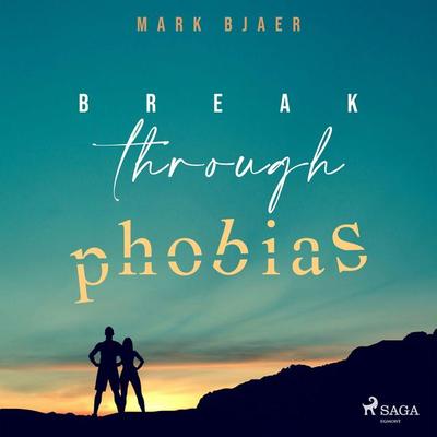 Break Through Phobias - Mark Bjaer, Audio, 9788711675267