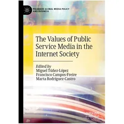 The Values of Public Service Media in the Internet Society, Fachbücher von Miguel Túñez-López, Francisco Campos-Freire, Marta Rodríguez-Castro