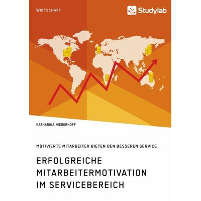 Erfolgreiche Mitarbeitermotivation im Servicebereich. Motivierte Mitarbeiter bieten den besseren Service, Taschenbuch von Katharina Niederhoff,