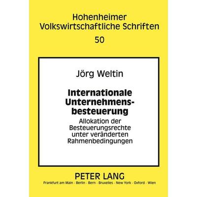 Internationale Unternehmensbesteuerung, Taschenbuch von Jörg Weltin, Peter Lang GmbH, Internationaler Verlag der Wissenschaften, 978-3-631-53703-9