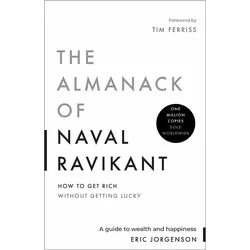 The Almanack of Naval Ravikant: A Guide to Wealth and Happiness, Ratgeber von Eric Jorgenson
