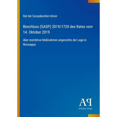 Beschluss (GASP) 2019/1720 des Rates vom 14. Oktober 2019, Taschenbuch von Rat der Europäischen Union, Antiphon Verlag, 978-3-387-93573-8