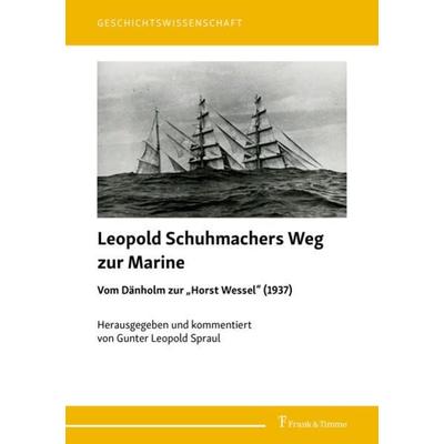Leopold Schuhmachers Weg zur Marine – Vom Dänholm zur „Horst Wessel“ (1937), Gebundene Ausgabe von , Frank & Timme, 978-3-7329-0707-6
