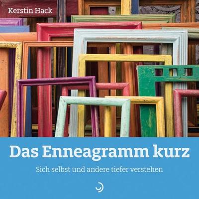 Das Enneagramm kurz, Geheftet von Kerstin Hack, Down To Earth, 978-3-86270-988-5
