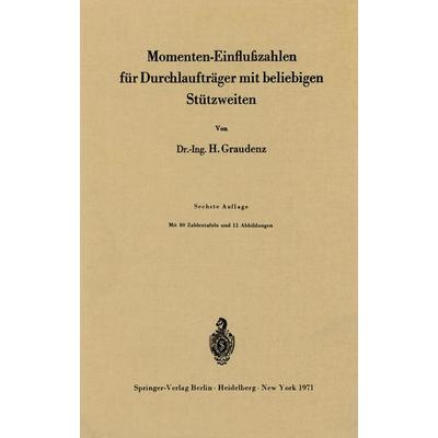 Momenten-Einflußzahlen für Durchlaufträger mit beliebigen Stützweiten, Taschenbuch von Heinz Graudenz, Springer Berlin, 978-3-540-05398-9