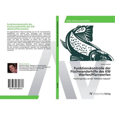 Funktionskontrolle der Fischwanderhilfe des KW Werfen/Pfarrwerfen, Taschenbuch von Markus Reischl, AV Akademikerverlag, 978-3-639-63033-6