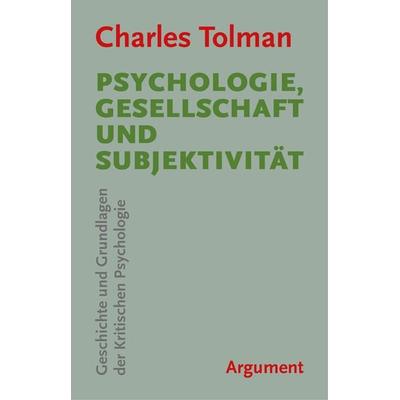 Psychologie, Gesellschaft und Subjektivität, Taschenbuch von Charles Tolman, Argument Verlag mit Ariadne, 978-3-86754-597-6
